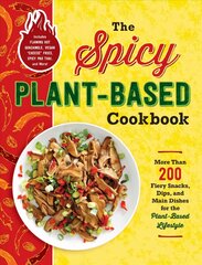 Spicy Plant-Based Cookbook: More Than 200 Fiery Snacks, Dips, and Main Dishes for the Plant-Based Lifestyle цена и информация | Книги рецептов | pigu.lt