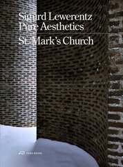 Sigurd Lewerentz - Pure Aesthetics: St Mark's Church, Stockholm цена и информация | Книги об архитектуре | pigu.lt