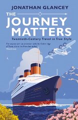 Journey Matters: Twentieth-Century Travel in True Style Main kaina ir informacija | Kelionių vadovai, aprašymai | pigu.lt