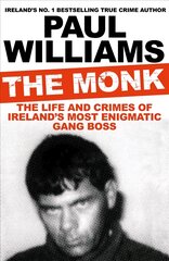 Monk: The Life and Crimes of Ireland's Most Enigmatic Gang Boss Main kaina ir informacija | Biografijos, autobiografijos, memuarai | pigu.lt