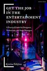 Get the Job in the Entertainment Industry: A Practical Guide for Designers, Technicians, and Stage Managers kaina ir informacija | Saviugdos knygos | pigu.lt