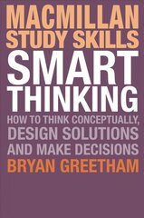 Smart Thinking: How to Think Conceptually, Design Solutions and Make Decisions 1st ed. 2016 kaina ir informacija | Socialinių mokslų knygos | pigu.lt