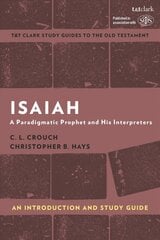 Isaiah: An Introduction and Study Guide: A Paradigmatic Prophet and His Interpreters kaina ir informacija | Dvasinės knygos | pigu.lt