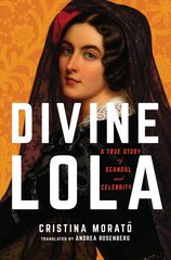 Divine Lola: A True Story of Scandal and Celebrity цена и информация | Биографии, автобиогафии, мемуары | pigu.lt