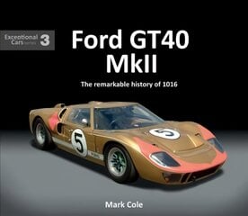 FORD GT40 MARK II: The remarkable history of 1016 цена и информация | Книги о питании и здоровом образе жизни | pigu.lt