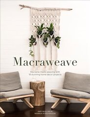 Macraweave: Macrame meets weaving with 18 stunning home decor projects цена и информация | Книги о питании и здоровом образе жизни | pigu.lt