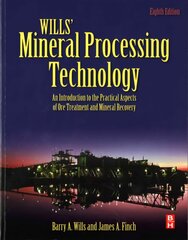 Wills' Mineral Processing Technology: An Introduction to the Practical Aspects of Ore Treatment and Mineral Recovery 8th edition цена и информация | Книги по социальным наукам | pigu.lt