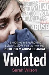 Violated: A Shocking and Harrowing Survival Story from the Notorious Rotherham Abuse Scandal edition kaina ir informacija | Biografijos, autobiografijos, memuarai | pigu.lt
