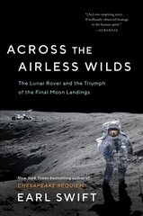 Across the Airless Wilds: The Lunar Rover and the Triumph of the Final Moon Landings kaina ir informacija | Istorinės knygos | pigu.lt