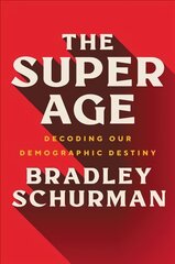 Super Age: Decoding Our Demographic Destiny цена и информация | Книги по социальным наукам | pigu.lt