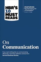 HBR's 10 Must Reads on Communication (with featured article The Necessary Art of Persuasion, by Jay A. Conger), HBR's 10 Must Reads on Communication (with featured article The Necessary Art of Persuasion, by Jay A. Conger) WITH Featured Article the Necess kaina ir informacija | Ekonomikos knygos | pigu.lt