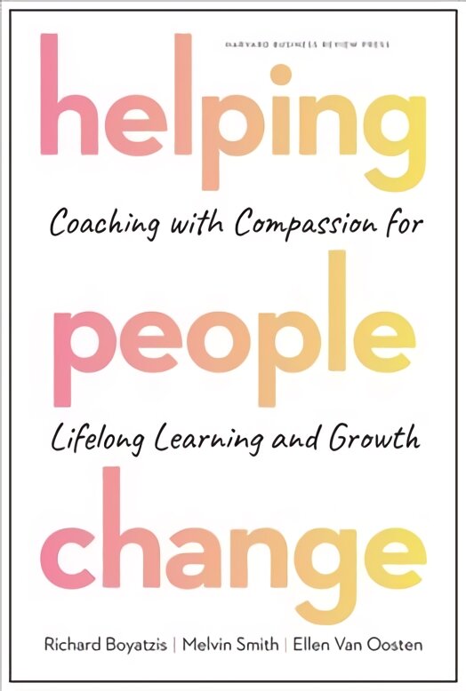 Helping People Change: Coaching with Compassion for Lifelong Learning and Growth kaina ir informacija | Socialinių mokslų knygos | pigu.lt