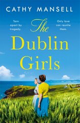 Dublin Girls: A powerfully heartrending family saga of three sisters in 1950s Ireland цена и информация | Фантастика, фэнтези | pigu.lt