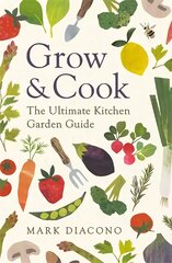 Grow & Cook: An A-Z of what to grow all through the year at home kaina ir informacija | Knygos apie sodininkystę | pigu.lt