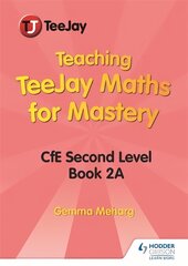 Teaching TeeJay Maths for Mastery: CfE Second Level Book 2 A цена и информация | Книги для подростков и молодежи | pigu.lt