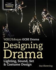 WJEC/Eduqas GCSE Drama Designing Drama Lighting, Sound, Set & Costume Design цена и информация | Книги для подростков  | pigu.lt