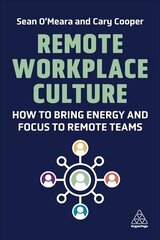 Remote Workplace Culture: How to Bring Energy and Focus to Remote Teams kaina ir informacija | Ekonomikos knygos | pigu.lt