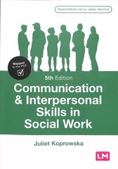 Communication and Interpersonal Skills in Social Work 5th Revised edition kaina ir informacija | Socialinių mokslų knygos | pigu.lt