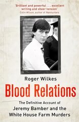 Blood Relations: The Definitive Account of Jeremy Bamber and the White House Farm Murders Digital original kaina ir informacija | Biografijos, autobiografijos, memuarai | pigu.lt