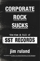 Corporate Rock Sucks: The Rise and Fall of SST Records цена и информация | Книги об искусстве | pigu.lt