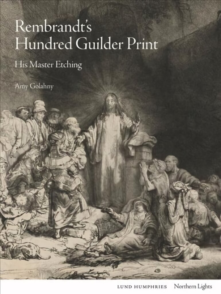 Rembrandt's Hundred Guilder Print: His Master Etching цена и информация | Knygos apie meną | pigu.lt