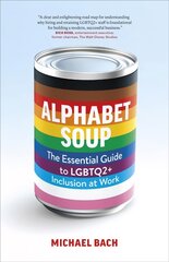 Alphabet Soup: The Essential Guide to LGBTQ2plus Inclusion at Work kaina ir informacija | Ekonomikos knygos | pigu.lt