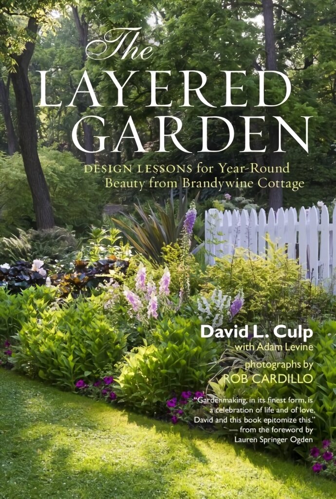 Layered Garden: Design Lessons for Year-round Beauty from Brandywine Cottage kaina ir informacija | Knygos apie sodininkystę | pigu.lt