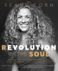 Revolution of the Soul: Awaken to Love Through Raw Truth, Radical Healing, and Conscious Action цена и информация | Самоучители | pigu.lt