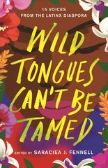 Wild Tongues Can't Be Tamed: 15 Voices from the Latinx Diaspora цена и информация | Книги для подростков  | pigu.lt