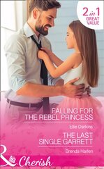 Falling For The Rebel Princess: Falling for the Rebel Princess / the Last Single Garrett (Those Engaging Garretts!, Book 12) цена и информация | Фантастика, фэнтези | pigu.lt