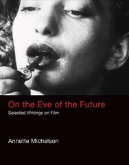 On the Eve of the Future: Selected Writings on Film kaina ir informacija | Knygos apie meną | pigu.lt