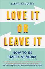 Love It Or Leave It: How to Be Happy at Work kaina ir informacija | Saviugdos knygos | pigu.lt