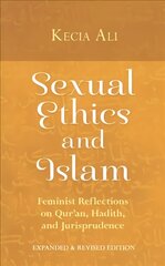 Sexual Ethics and Islam: Feminist Reflections on Qur'an, Hadith, and Jurisprudence kaina ir informacija | Dvasinės knygos | pigu.lt