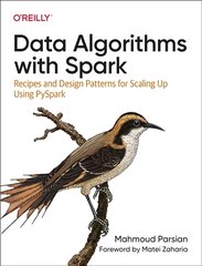 Data Algorithms with Spark: Recipes and Design Patterns for Scaling Up using PySpark цена и информация | Книги по экономике | pigu.lt