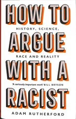 How to Argue With a Racist: History, Science, Race and Reality kaina ir informacija | Ekonomikos knygos | pigu.lt