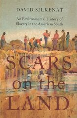 Scars on the Land: An Environmental History of Slavery in the American South kaina ir informacija | Istorinės knygos | pigu.lt