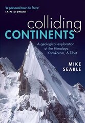 Colliding Continents: A geological exploration of the Himalaya, Karakoram, and Tibet цена и информация | Книги по социальным наукам | pigu.lt