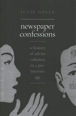 Newspaper Confessions: A History of Advice Columns in a Pre-Internet Age kaina ir informacija | Istorinės knygos | pigu.lt