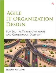 Agile IT Organization Design: For Digital Transformation and Continuous Delivery цена и информация | Книги по экономике | pigu.lt
