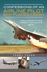 Confessions of an Airline Pilot - Why planes crash: Including Tales from the Pilot's Seat kaina ir informacija | Kelionių vadovai, aprašymai | pigu.lt