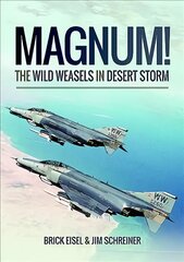 Magnum! The Wild Weasels in Desert Storm: The Elimination of Iraq's Air Defence kaina ir informacija | Istorinės knygos | pigu.lt