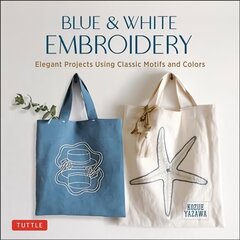 Blue & White Embroidery: Elegant Projects Using Classic Motifs and Colors (7 stitching techniques and 30 projects included) kaina ir informacija | Knygos apie sveiką gyvenseną ir mitybą | pigu.lt