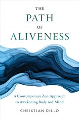 Path of Aliveness: A Contemporary Zen Approach to Awakening Body and Mind цена и информация | Духовная литература | pigu.lt