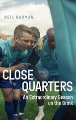 Close Quarters: An Extraordinary Season on the Brink and Behind the Scenes kaina ir informacija | Knygos apie sveiką gyvenseną ir mitybą | pigu.lt