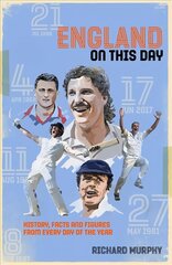 England On This Day: Cricket History, Facts & Figures from Every Day of the Year цена и информация | Книги о питании и здоровом образе жизни | pigu.lt