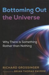 Bottoming Out the Universe: Why There Is Something Rather than Nothing цена и информация | Самоучители | pigu.lt