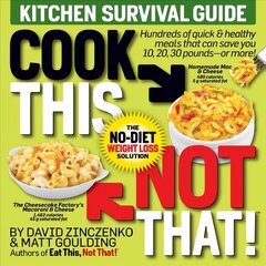 Cook This, Not That! Kitchen Survival Guide: The No-Diet Weight Loss Solution kaina ir informacija | Saviugdos knygos | pigu.lt