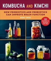 Kombucha and Kimchi: How Probiotics and Prebiotics Can Improve Brain Function kaina ir informacija | Saviugdos knygos | pigu.lt