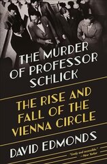 Murder of Professor Schlick: The Rise and Fall of the Vienna Circle цена и информация | Исторические книги | pigu.lt