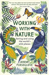 Working with Nature: Saving and Using the World's Wild Places Main цена и информация | Книги о питании и здоровом образе жизни | pigu.lt